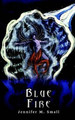 Blue Fire by Jennifer M. Small