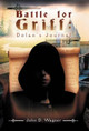 Battle for Griff: Dolan's Journal John D Wagner 9781462083190