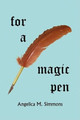 For a Magic Pen by Angelica M Simmons