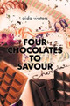 Four Chocolates to Savour by Aida Waters