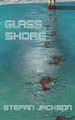 Glass Shore by Stefan Jackson