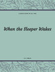 When the Sleeper Wakes H G Wells 9781548211387