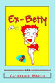 Ex-Betty by Catherine Maven