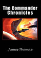 The Commander Chronicles James Thomae 9781462856787