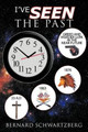 I've Seen The Past by Bernard Schwartzberg
