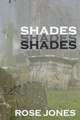 Shades by Rose Jones