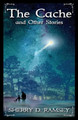 The Cache and Other Stories by Sherry D Ramsey