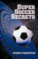 Super Soccer Secrets by Cheraghpour Kourosh Cheraghpour