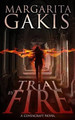 Trial By Fire by Margarita Gakis