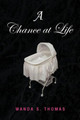 A Chance at Life by Wanda S Thomas