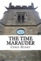 The Time Marauder Chris Henry 9781511593496