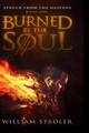 Burned by the Soul (Struck from the Heavens Book 1) by William Stadler