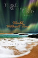 Time Without End by Thom Tortorich