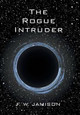 The Rogue Intruder F W Jamison 9781524562618