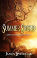 Summer Sword by James Livingood