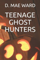Teenage Ghost Hunters The Flower 9781689611206