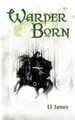 Warder Born LJ Jones 9781468575989