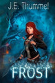 Frost by J E Thummel