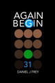 Again Begin 31 by Matthew Daniel Frey