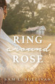 Ring Around Rose by Sam L Sullivan
