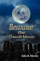 Beware the Druid Moon John Kenneth Martin 9781475946567