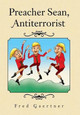 Preacher Sean, Antiterrorist Fred Gaertner 9781441509802