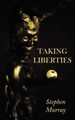 Taking Liberties by Stephen Murray