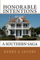 Honorable Intentions: A Southern Saga Kerry E Jacobs 9781453778432