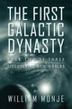 The First Galactic Dynasty: Book Two of Three: Discovering New Worlds William Monje 9781469142036