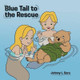 Blue Tail to the Rescue by Johnny L Bare