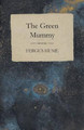 The Green Mummy Fergus Hume 9781473305144
