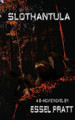Slothantula: Eight-Legged Deadly Sin Essel Pratt 9781731158642