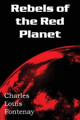Rebels of the Red Planet Charles Louis Fontenay 9781483702230