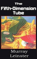 The Fifth-Dimension Tube Murray Leinster 9781483702407