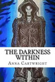 The Darkness Within by A Cartwright