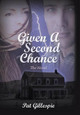 Given a Second Chance: The Novel Pat Gillespie 9781475974621
