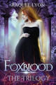 Foxblood: The Trilogy Raquel Lyon 9781482600322