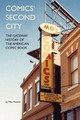 Comics' Second City: The Gateway History of the American Comic Book Mike Phoenix 9781478125358