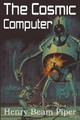 The Cosmic Computer by Henry Beam Piper