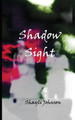 Shadow Sight by Shayli Johnson