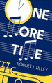 One More Time by Robert J. Tilley