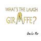 What's the Laugh Giraffe? by Uncle Mo