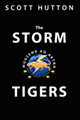 The Storm Tigers by Scott Hutton