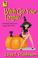 Witch Got Your Tongue by Livia J Washburn