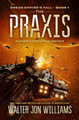 The Praxis by Walter Jon Williams