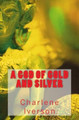 A God of Gold and Silver by Charlene Iverson