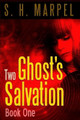 Two Ghost's Salvation by S H Marpel