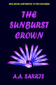 The Sunburst Crown by A.A. Sarris