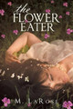 The Flower Eater by M Larose
