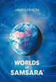 Worlds of Samsara James Heron 9781469793108